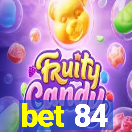 bet 84